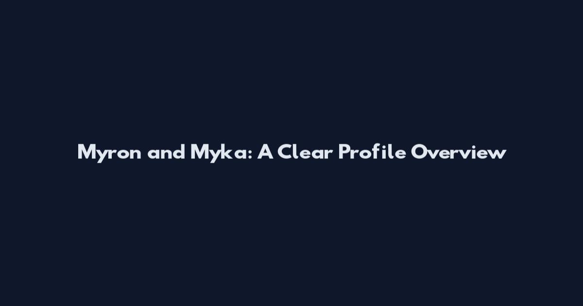 Myron and Myka: A Clear Profile Overview