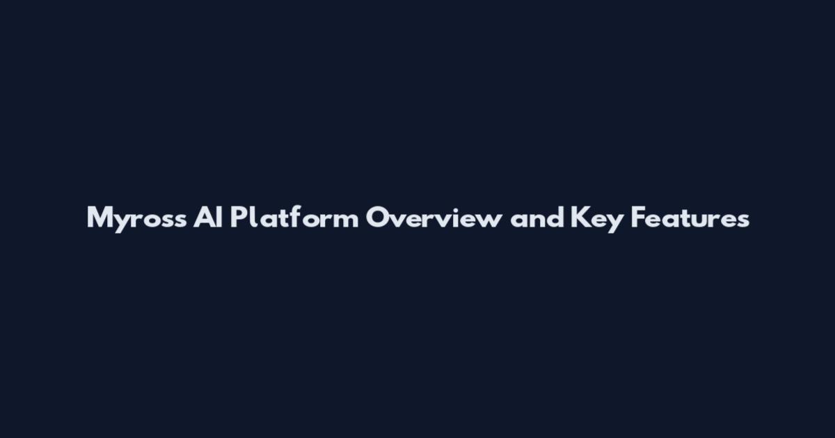 Myross AI Platform Overview and Key Features