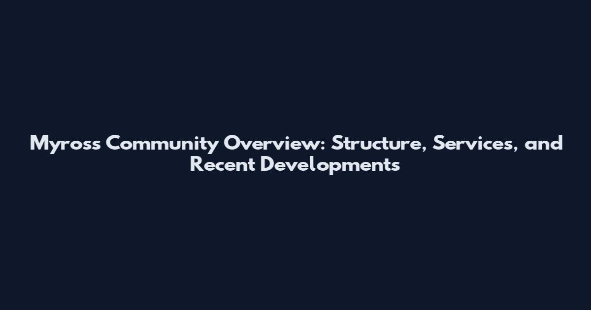Myross Community Overview: Structure, Services, and Recent Developments