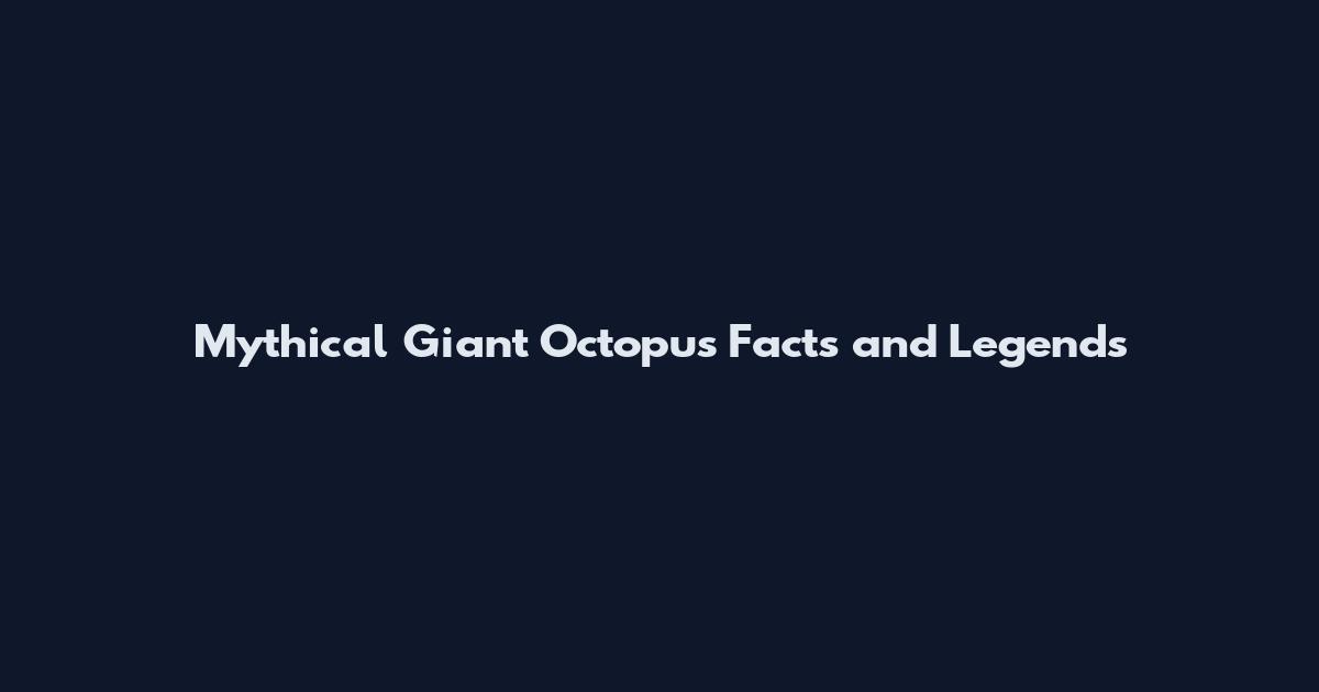 Mythical Giant Octopus Facts and Legends