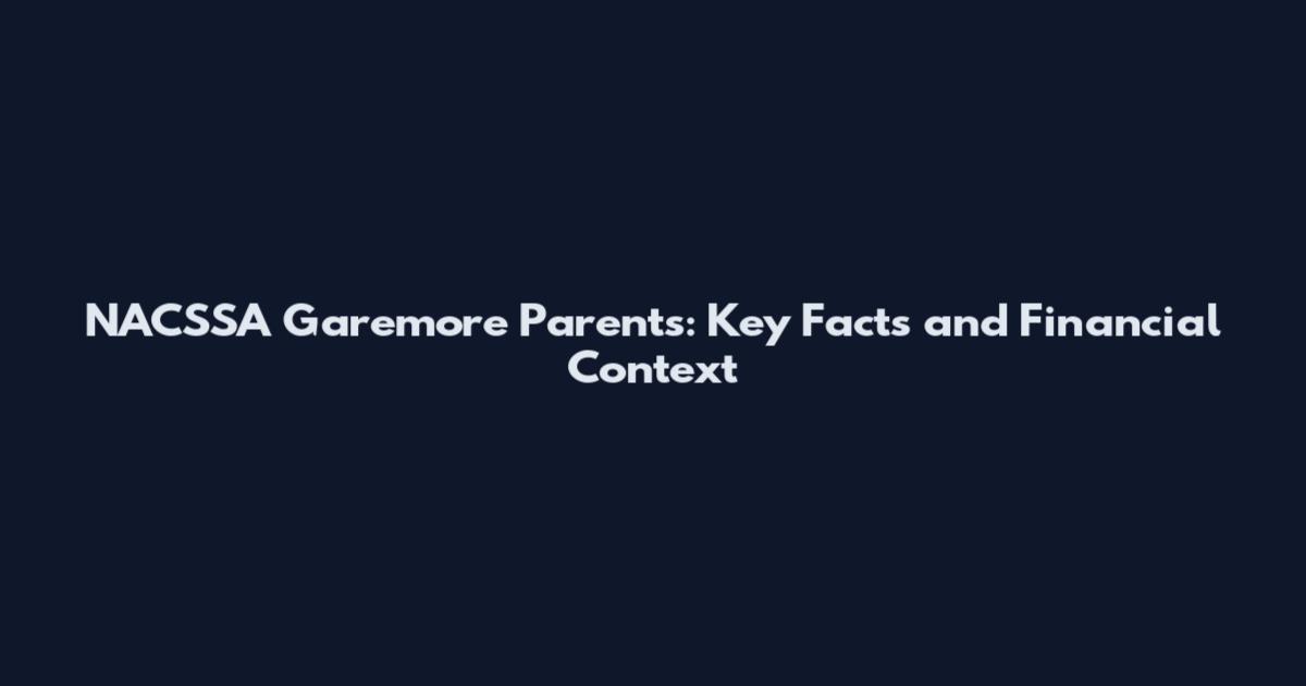 NACSSA Garemore Parents: Key Facts and Financial Context