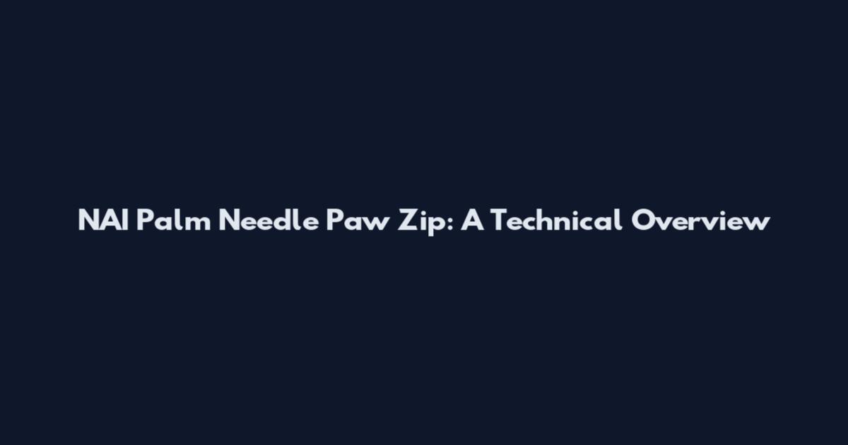 NAI Palm Needle Paw Zip: A Technical Overview