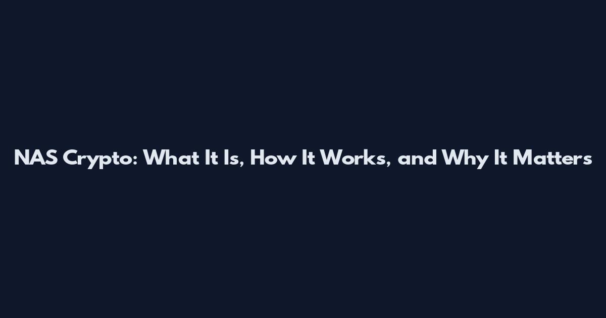 NAS Crypto: What It Is, How It Works, and Why It Matters