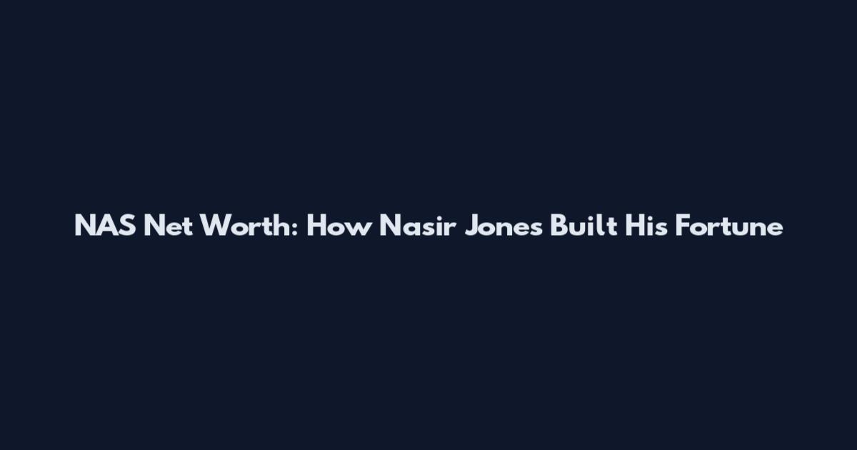 NAS Net Worth: How Nasir Jones Built His Fortune