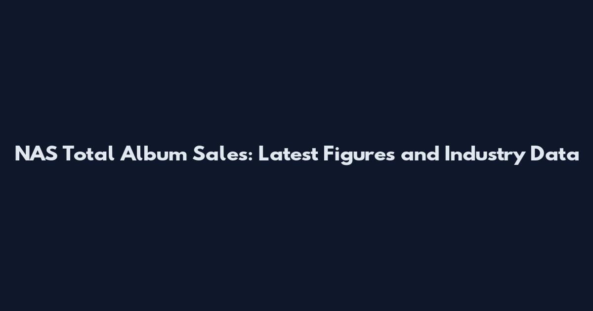 NAS Total Album Sales: Latest Figures and Industry Data