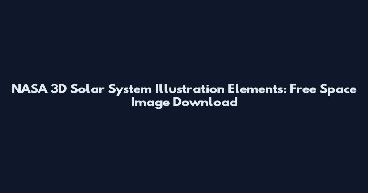NASA 3D Solar System Illustration Elements: Free Space Image Download