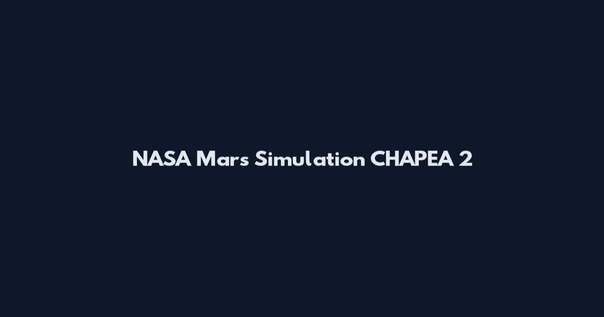 NASA Mars Simulation CHAPEA 2