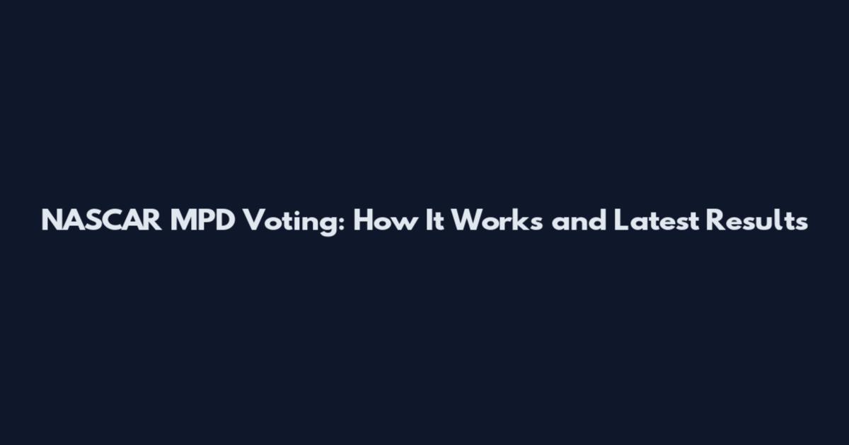 NASCAR MPD Voting: How It Works and Latest Results