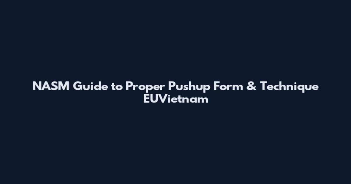 NASM Guide to Proper Pushup Form & Technique EUVietnam
