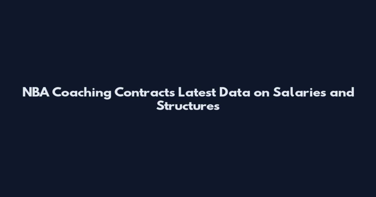 NBA Coaching Contracts Latest Data on Salaries and Structures