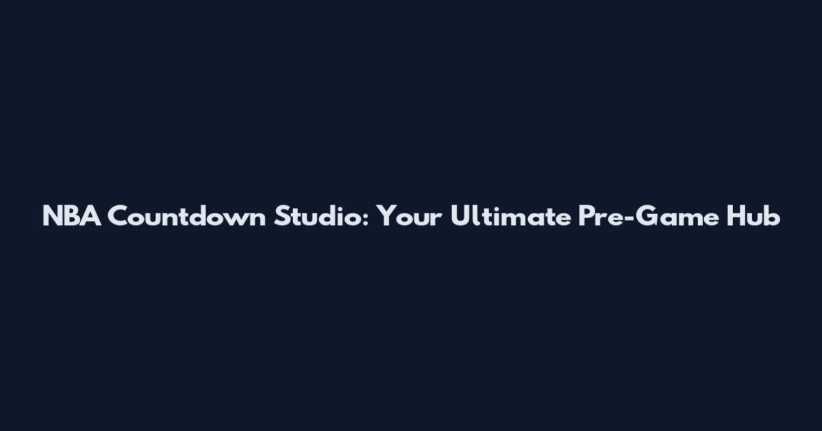 NBA Countdown Studio: Your Ultimate Pre-Game Hub
