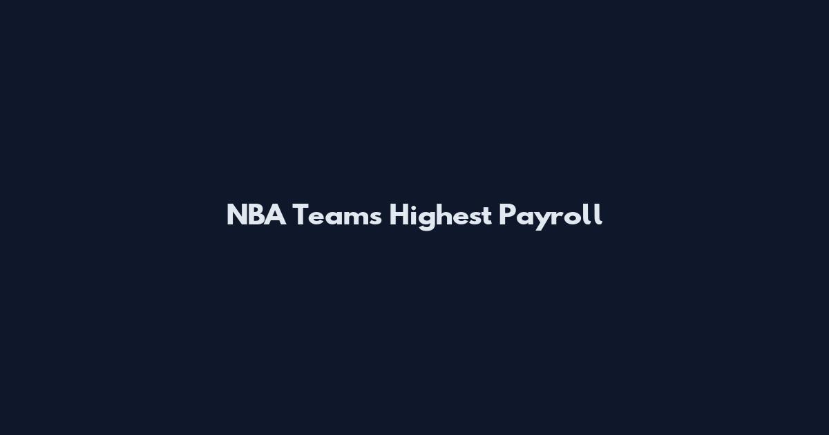 NBA Teams Highest Payroll