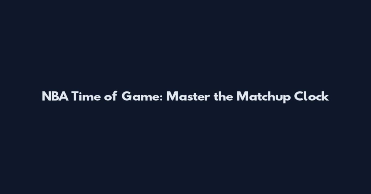 NBA Time of Game: Master the Matchup Clock