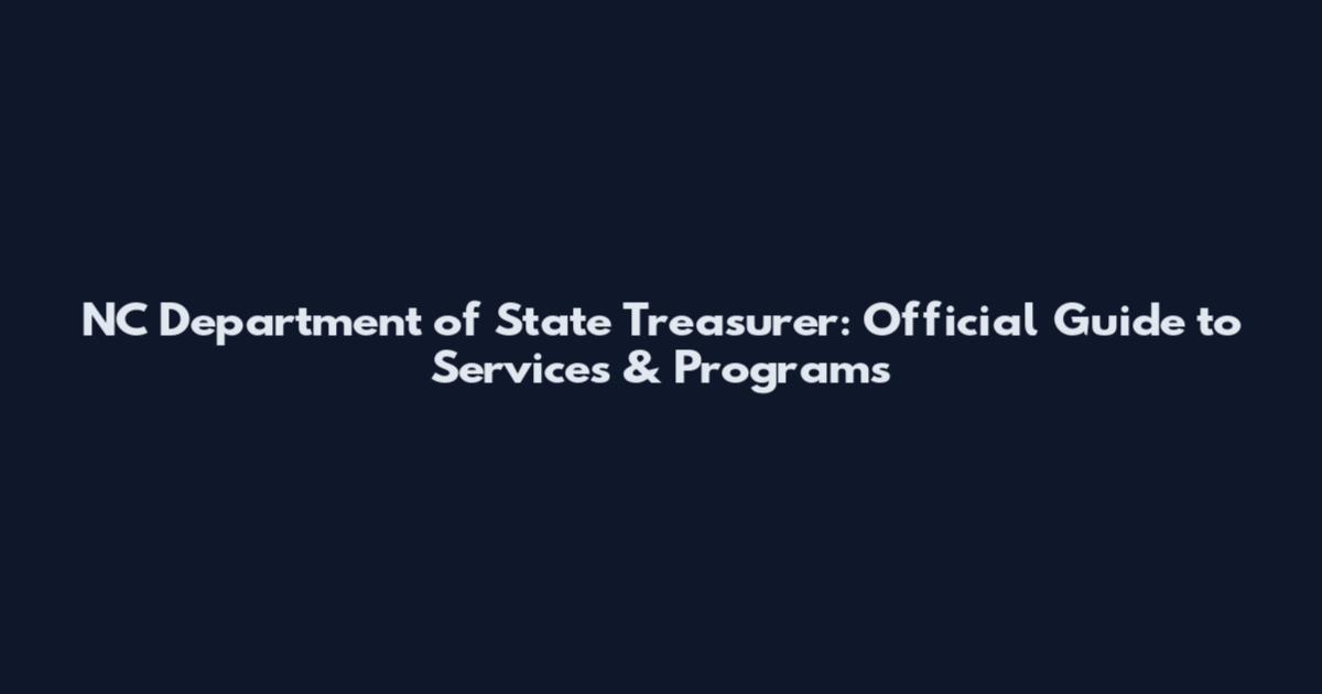 NC Department of State Treasurer: Official Guide to Services & Programs