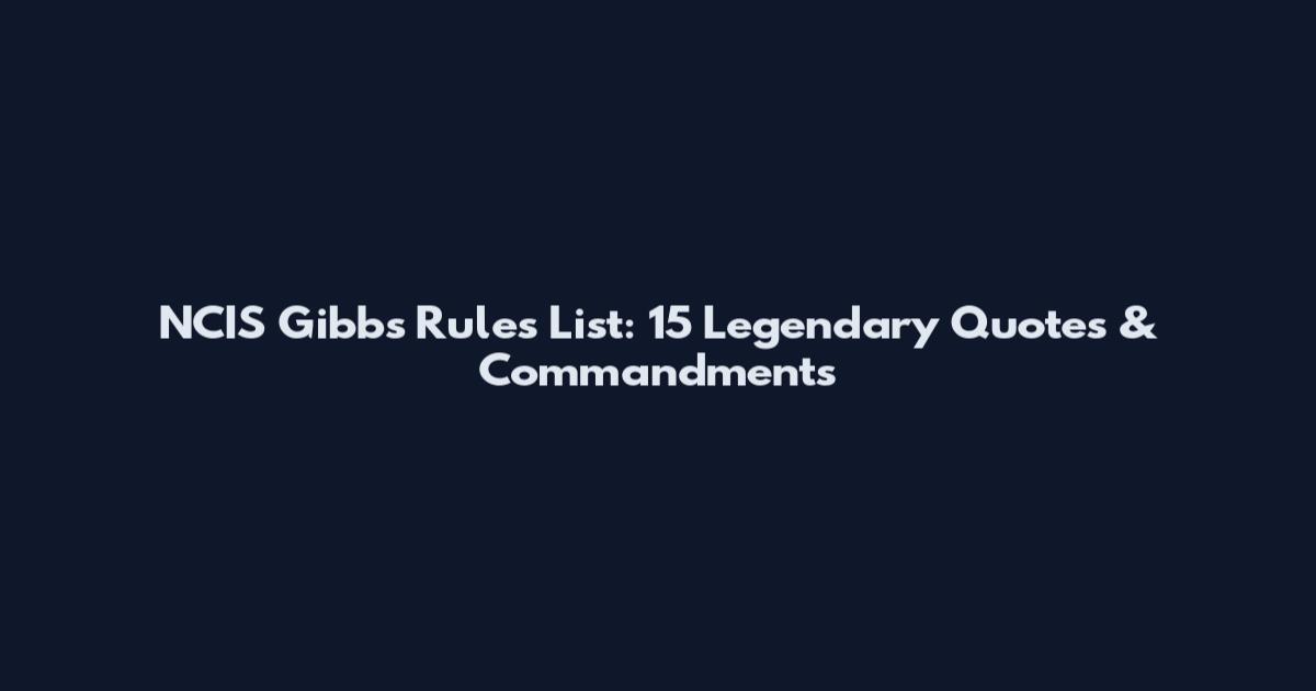 NCIS Gibbs Rules List: 15 Legendary Quotes & Commandments