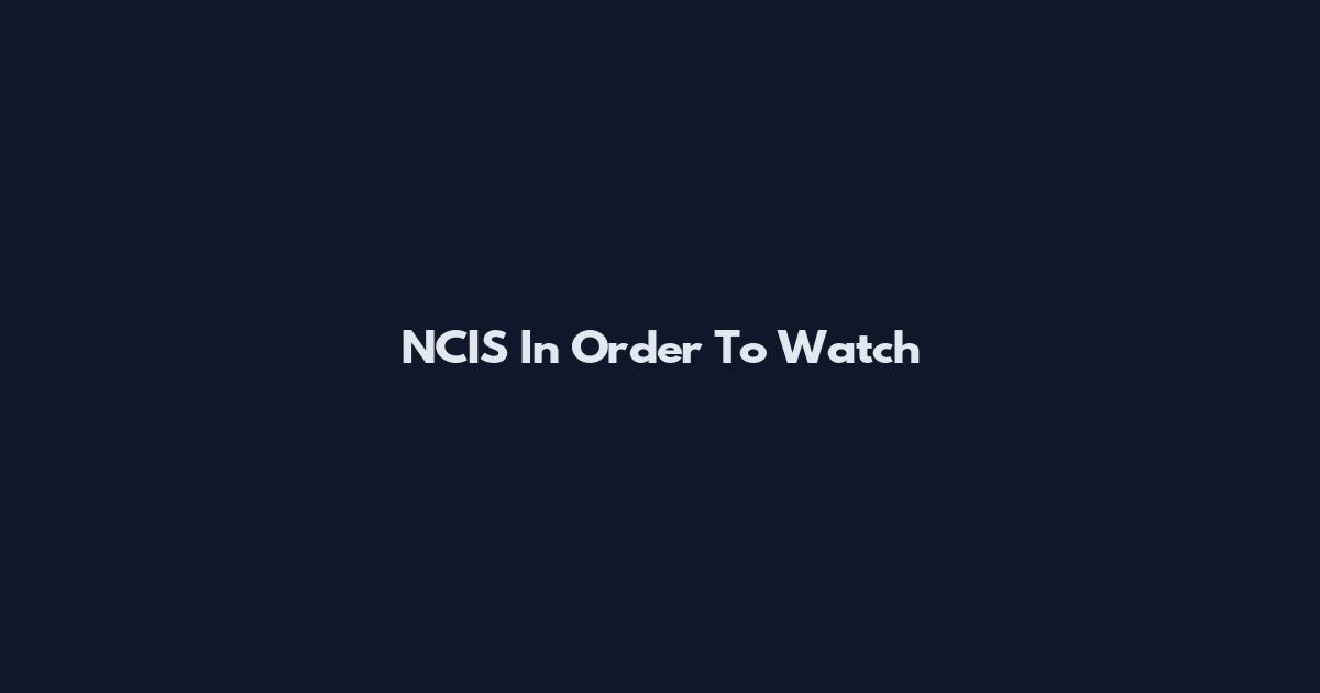 NCIS In Order To Watch