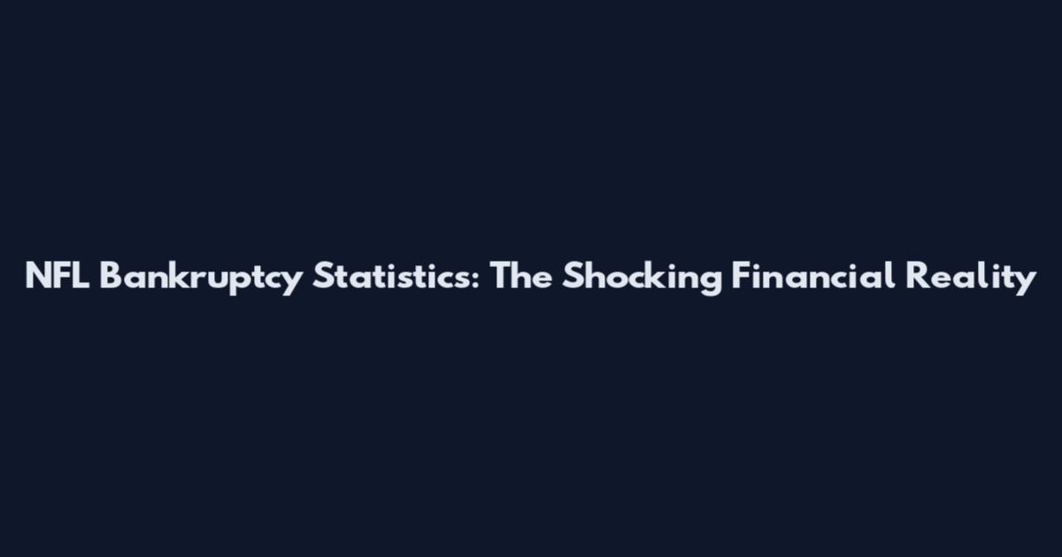 NFL Bankruptcy Statistics: The Shocking Financial Reality