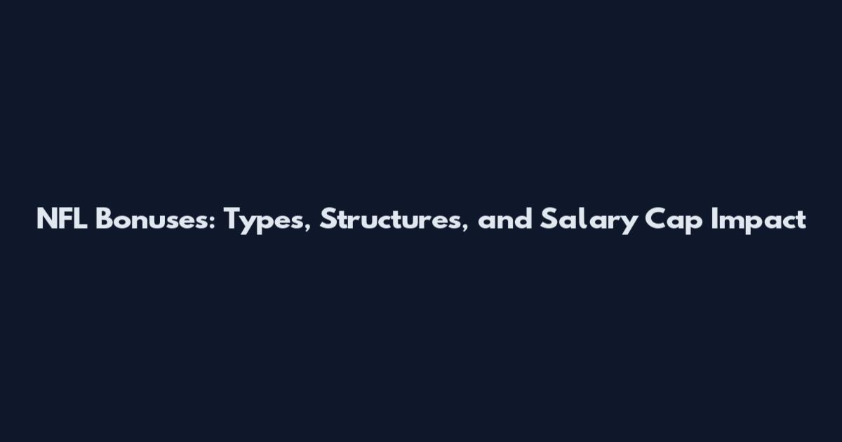 NFL Bonuses: Types, Structures, and Salary Cap Impact