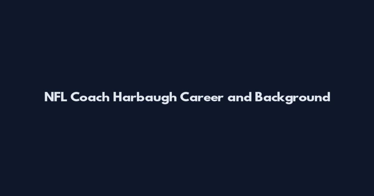 NFL Coach Harbaugh Career and Background