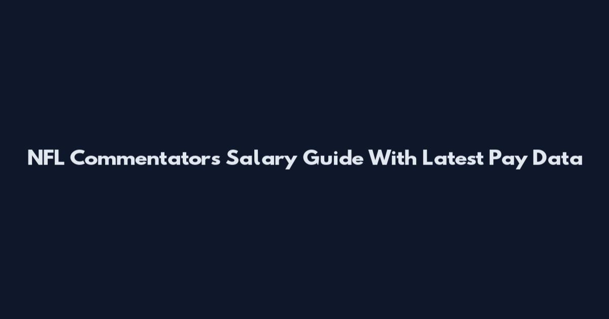 NFL Commentators Salary Guide With Latest Pay Data