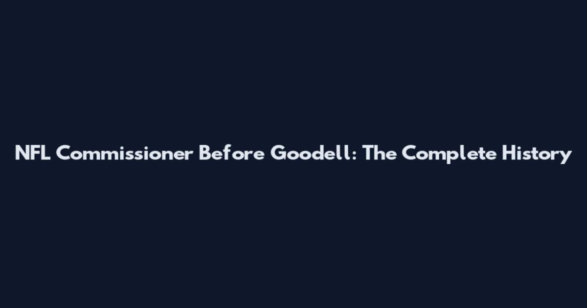 NFL Commissioner Before Goodell: The Complete History