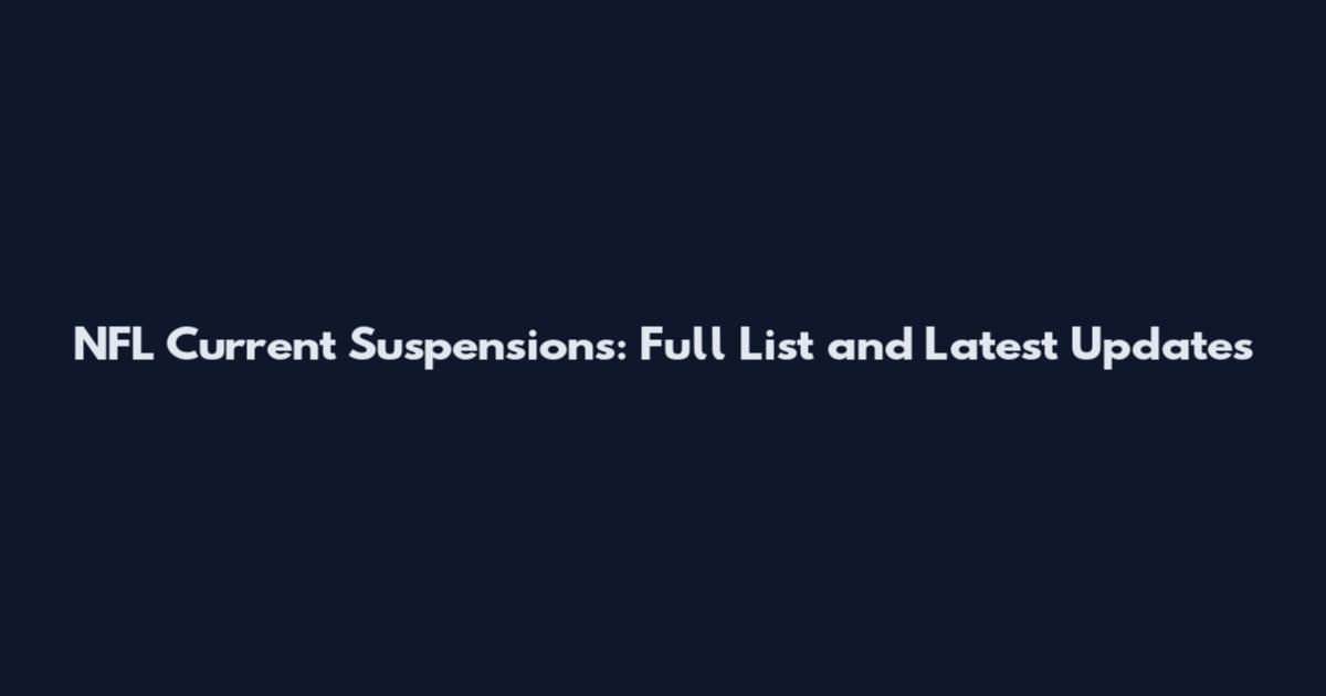 NFL Current Suspensions: Full List and Latest Updates