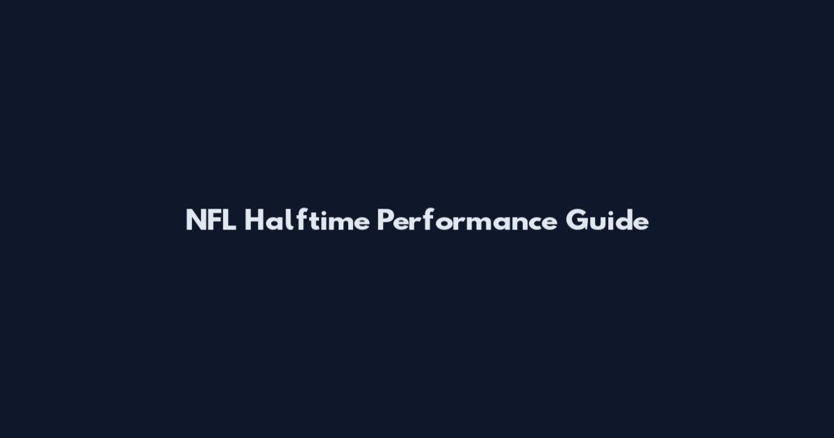 NFL Halftime Performance Guide