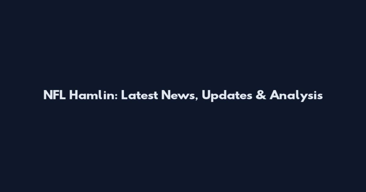 NFL Hamlin: Latest News, Updates & Analysis