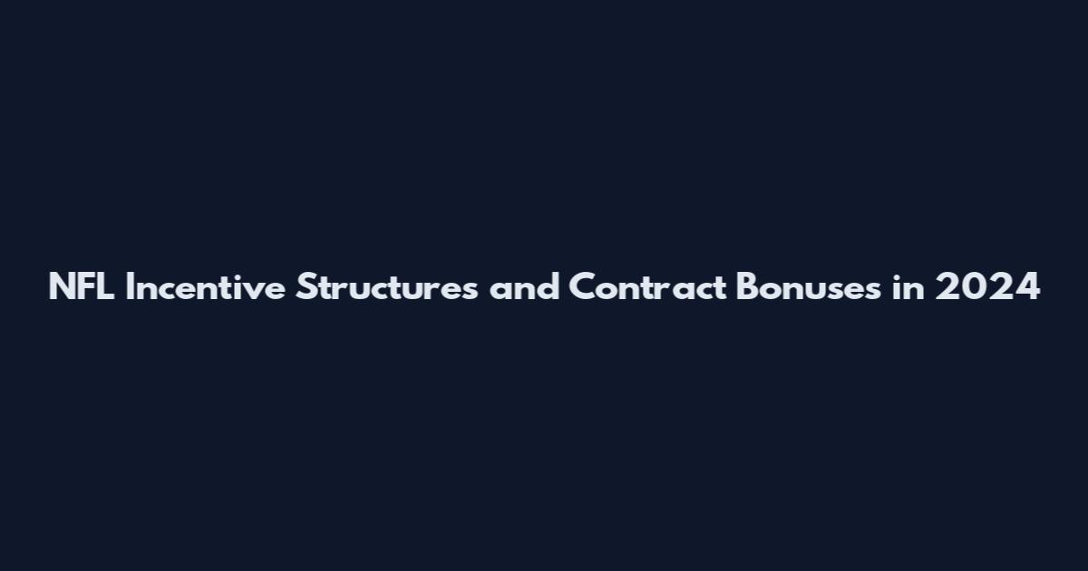 NFL Incentive Structures and Contract Bonuses in 2024