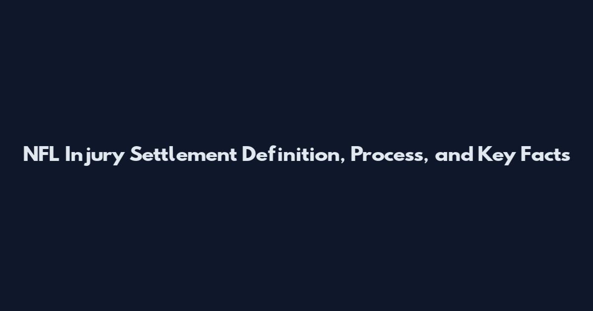 NFL Injury Settlement Definition, Process, and Key Facts