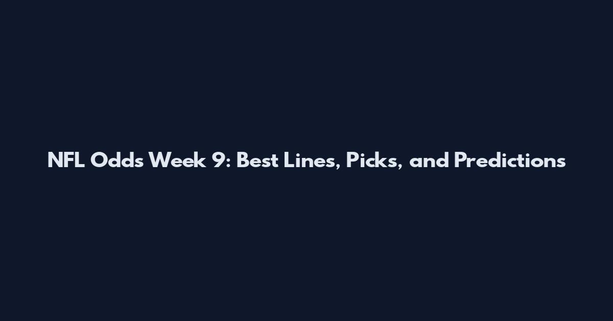 NFL Odds Week 9: Best Lines, Picks, and Predictions