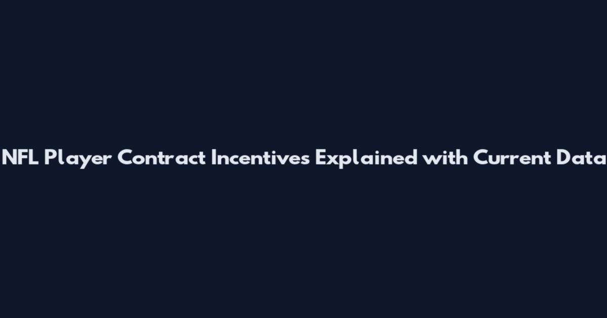 NFL Player Contract Incentives Explained with Current Data