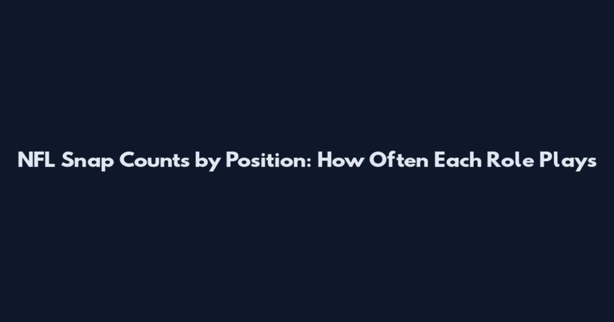 NFL Snap Counts by Position: How Often Each Role Plays