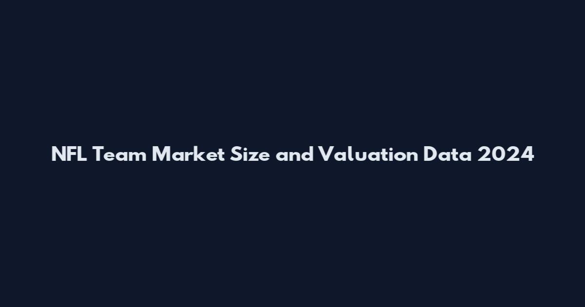 NFL Team Market Size and Valuation Data 2024