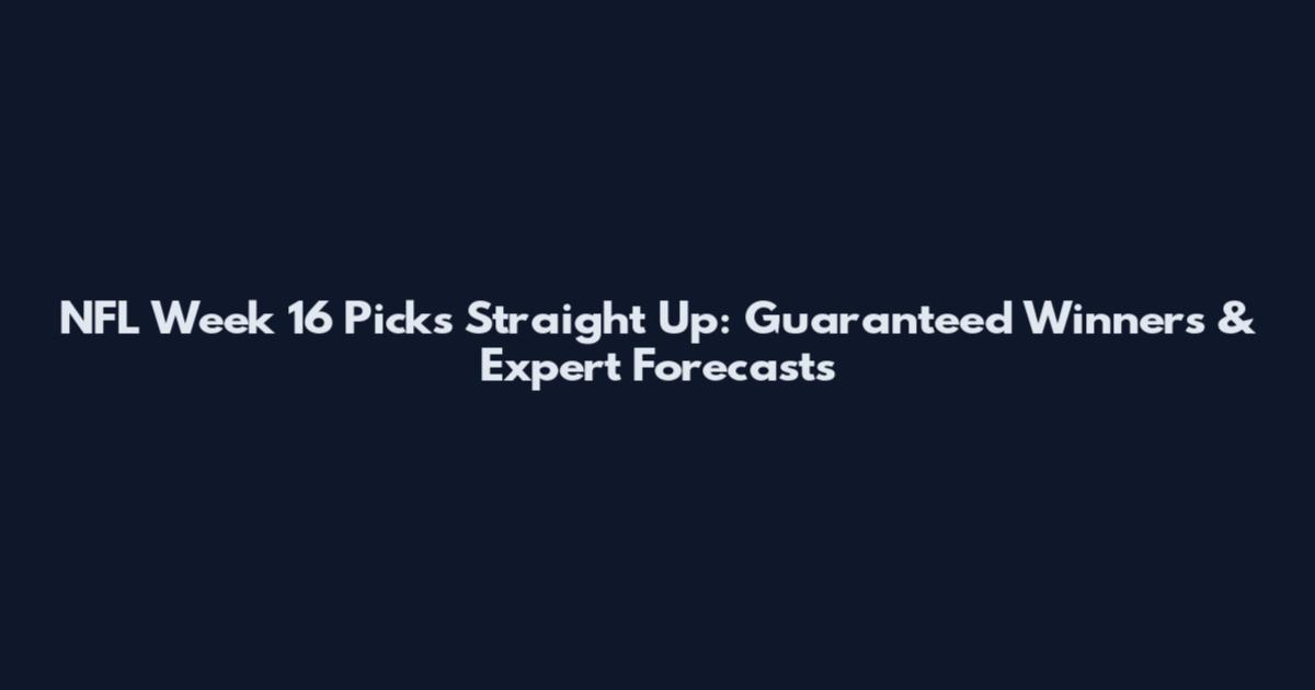 NFL Week 16 Picks Straight Up: Guaranteed Winners & Expert Forecasts
