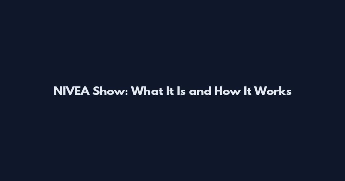 NIVEA Show: What It Is and How It Works