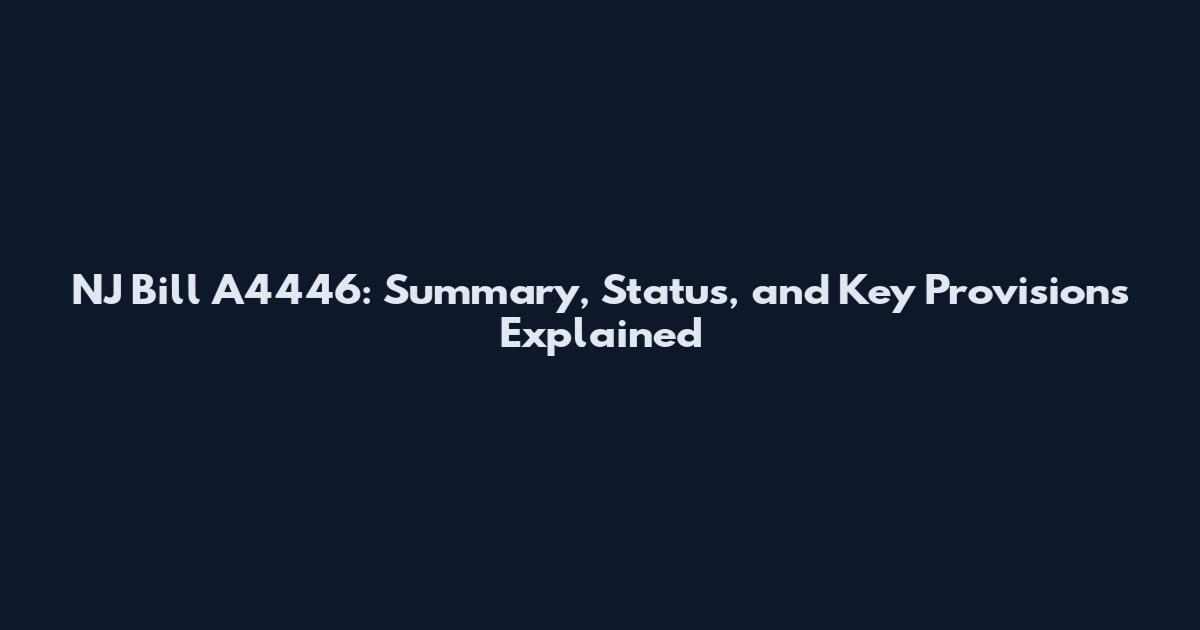NJ Bill A4446: Summary, Status, and Key Provisions Explained