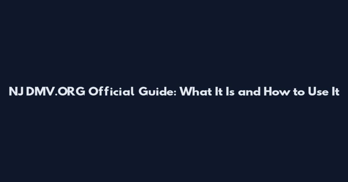 NJ DMV.ORG Official Guide: What It Is and How to Use It