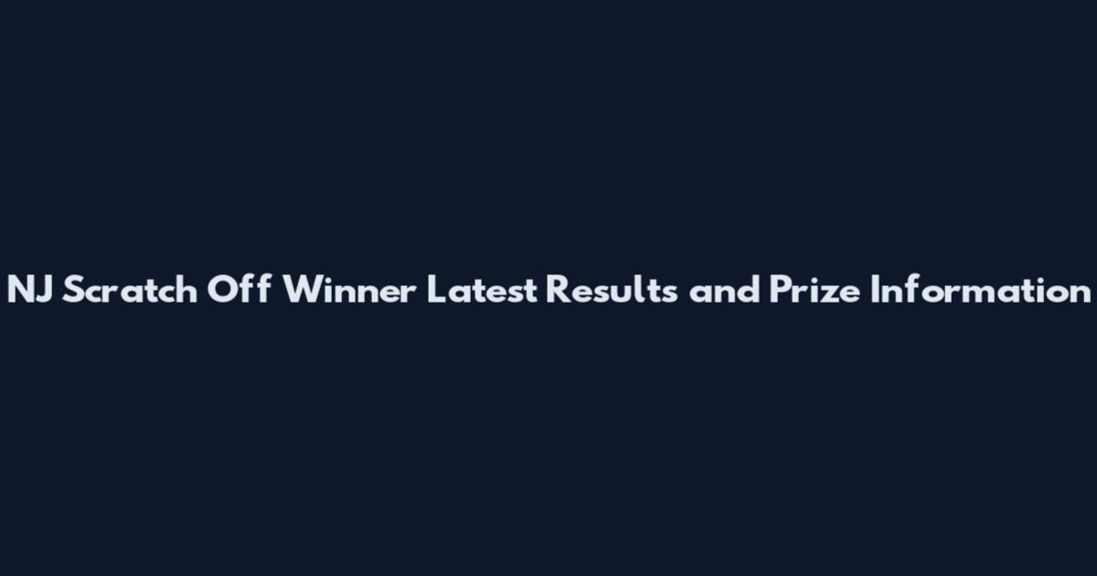 NJ Scratch Off Winner Latest Results and Prize Information