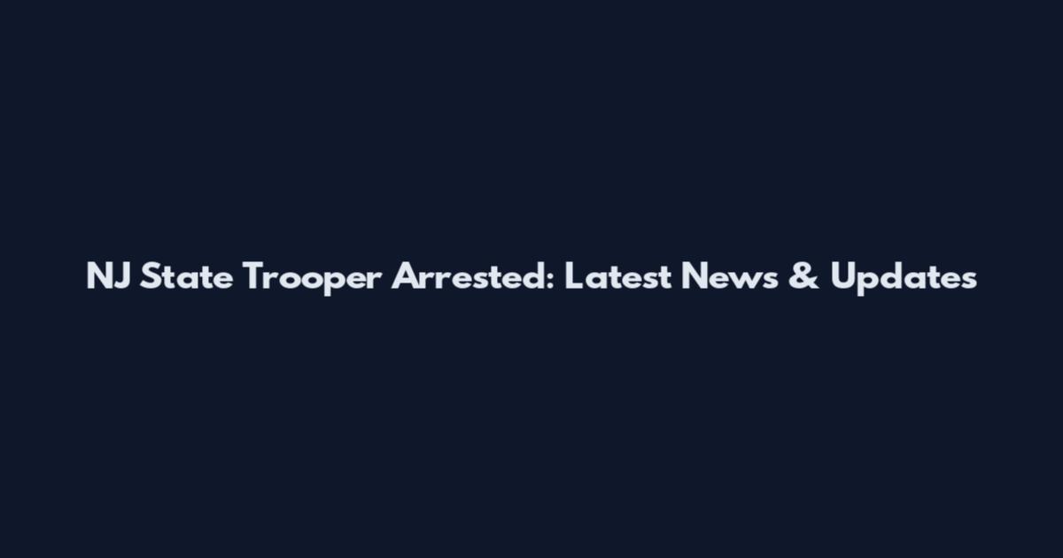 NJ State Trooper Arrested: Latest News & Updates