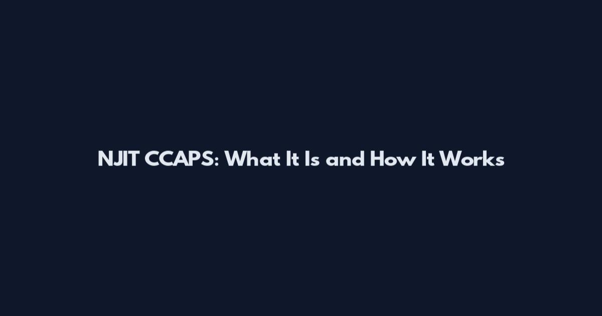 NJIT CCAPS: What It Is and How It Works