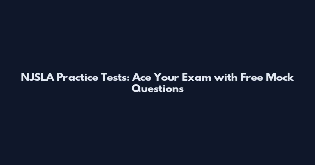 NJSLA Practice Tests: Ace Your Exam with Free Mock Questions
