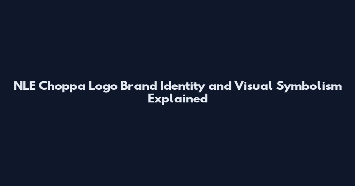 NLE Choppa Logo Brand Identity and Visual Symbolism Explained