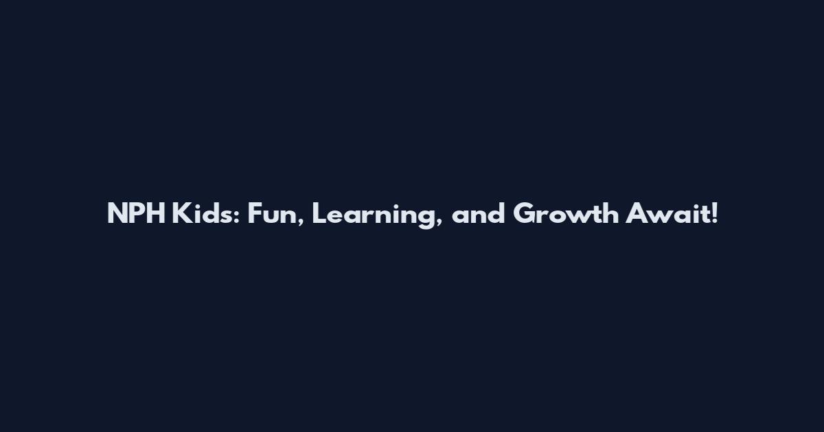 NPH Kids: Fun, Learning, and Growth Await!