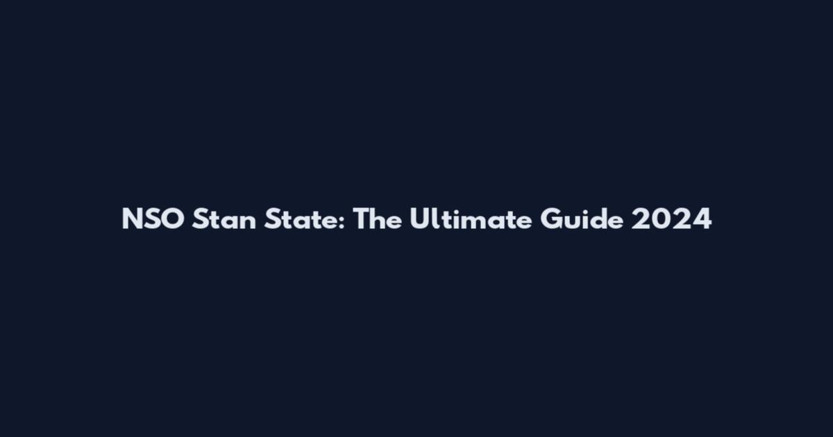 NSO Stan State: The Ultimate Guide 2024