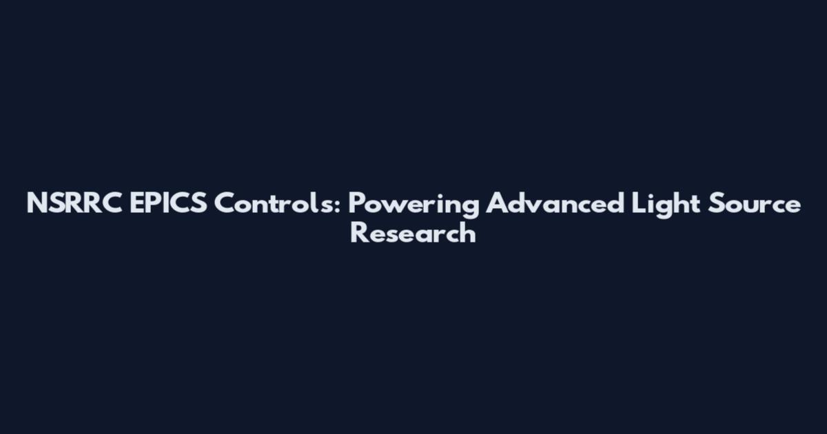 NSRRC EPICS Controls: Powering Advanced Light Source Research