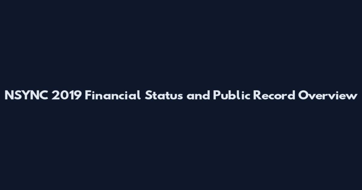 NSYNC 2019 Financial Status and Public Record Overview
