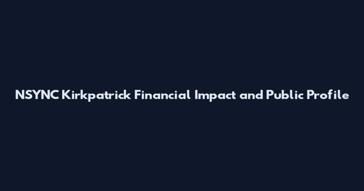 NSYNC Kirkpatrick Financial Impact and Public Profile