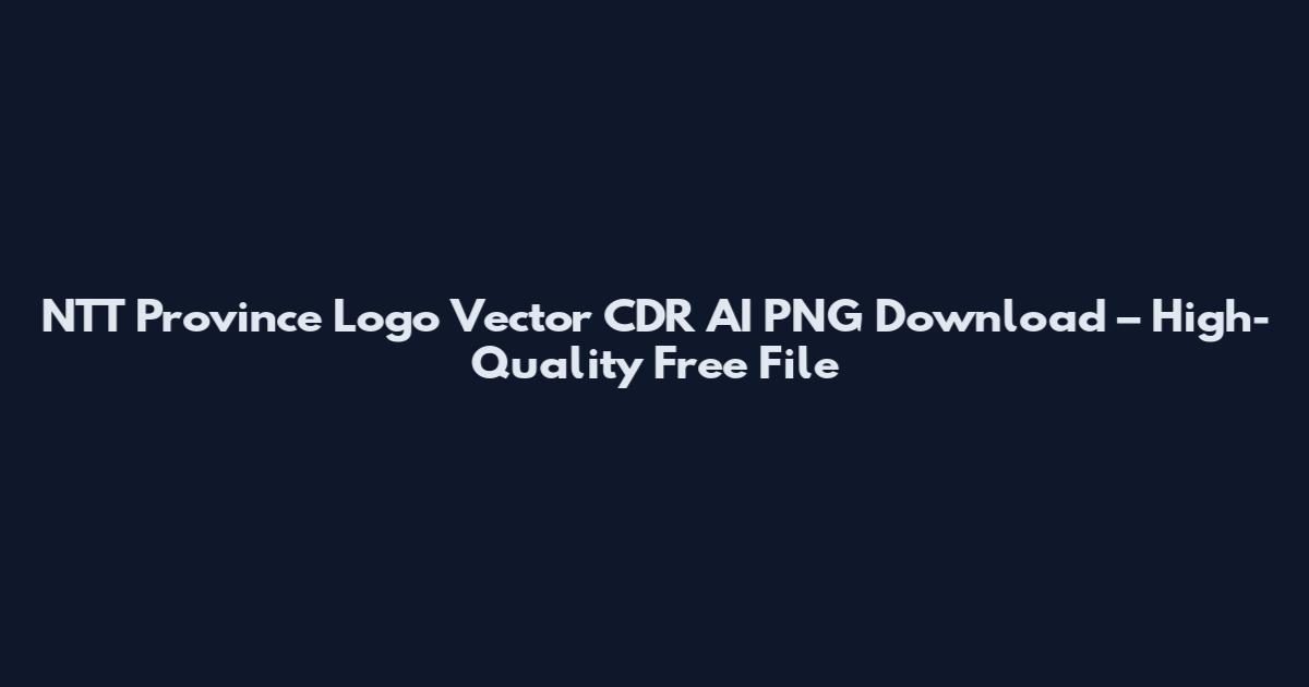 NTT Province Logo Vector CDR AI PNG Download – High-Quality Free File