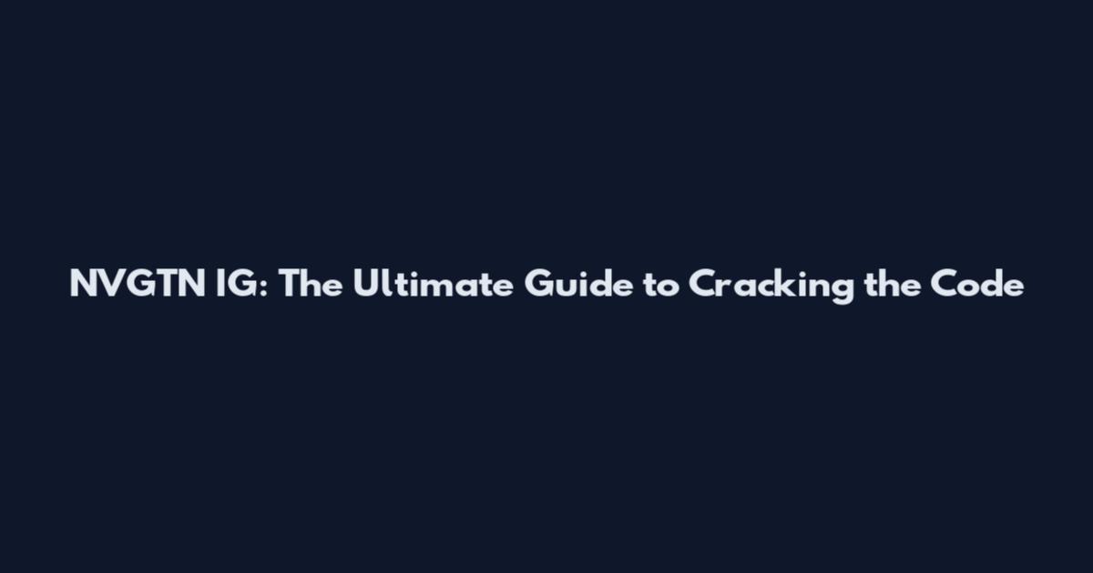 NVGTN IG: The Ultimate Guide to Cracking the Code
